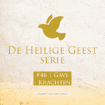 Thumbnail Podcast De Heilige Geest Serie, episode 46 Gaven van de Geest thema werkingen van krachten