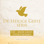 Thumbnail Podcast De Heilige Geest Serie, episode 35 Meer van de Geest thema overstromen
