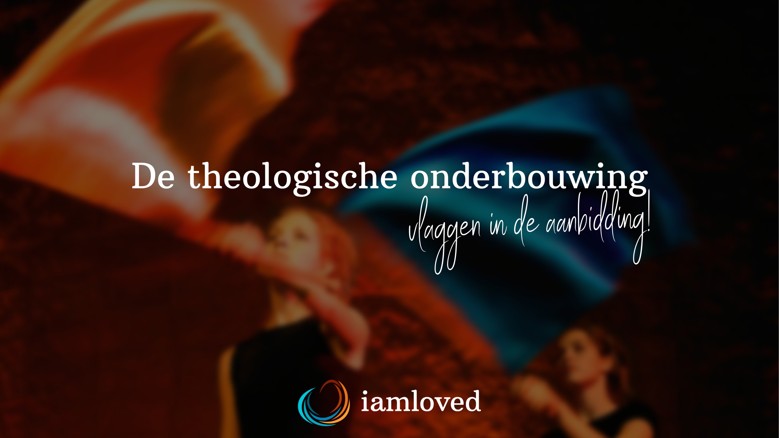 De theologische onderbouwing van vlaggen in de aanbidding – Bijbels, theologisch en pastoraal onderbouwd