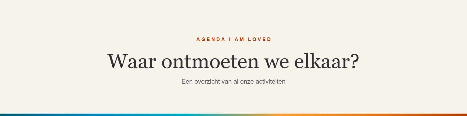 Agenda I AM Loved: waar ontmoeten we elkaar?