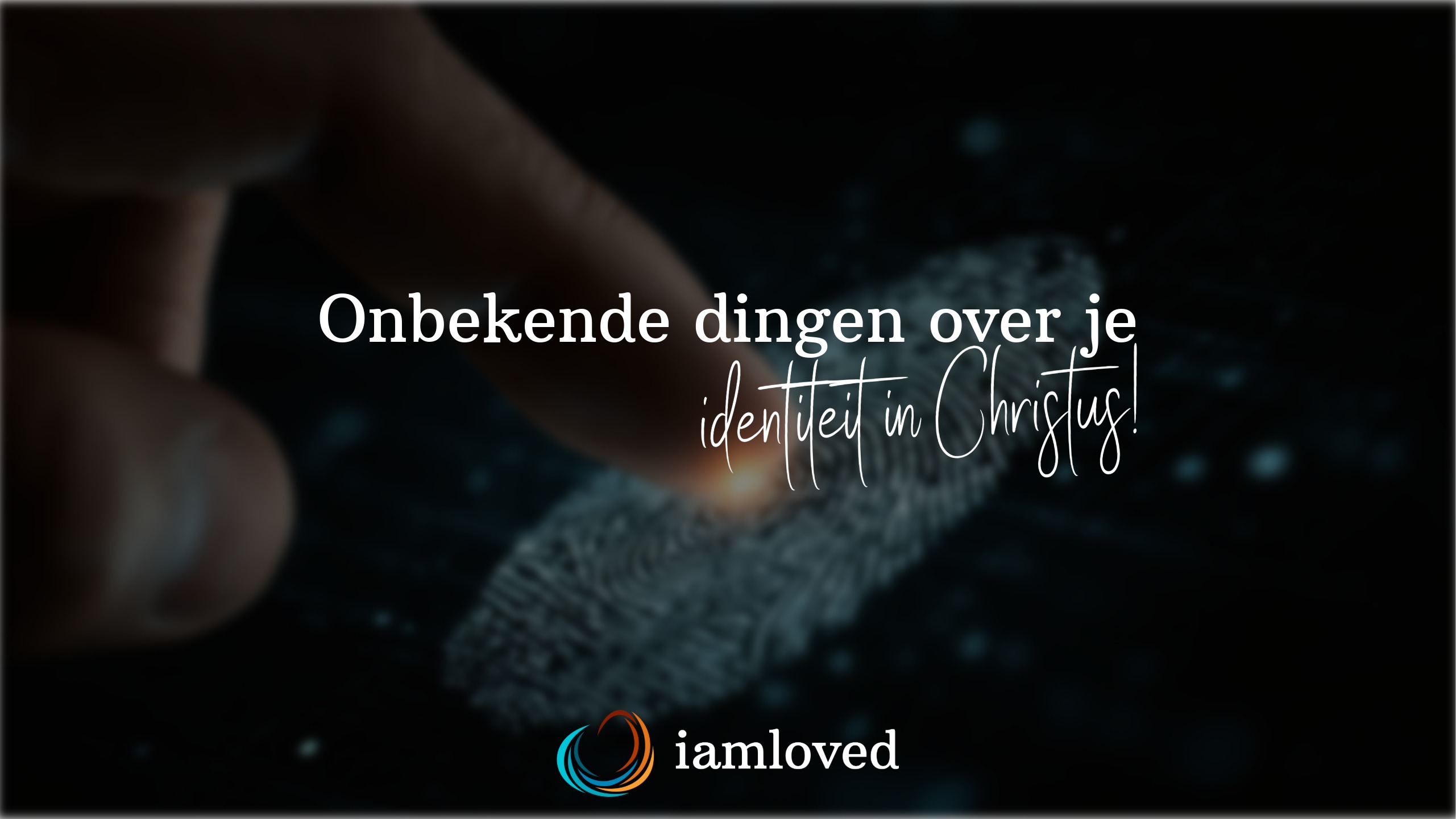 Identiteit in Christus Bijbelstudie I AM Loved